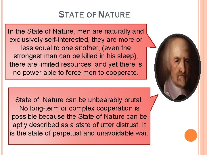 STATE OF NATURE In the State of Nature, men are naturally and exclusively self-interested,