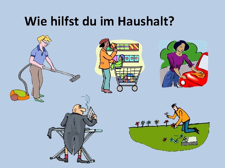 Wie hilfst du im Haushalt? 