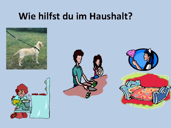 Wie hilfst du im Haushalt? 