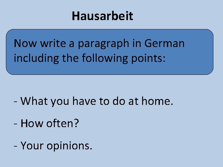 Hausarbeit Now write a paragraph in German including the following points: - What you