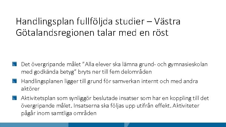 Handlingsplan fullföljda studier – Västra Götalandsregionen talar med en röst Det övergripande målet ”Alla