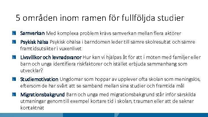 5 områden inom ramen för fullföljda studier Samverkan Med komplexa problem krävs samverkan mellan