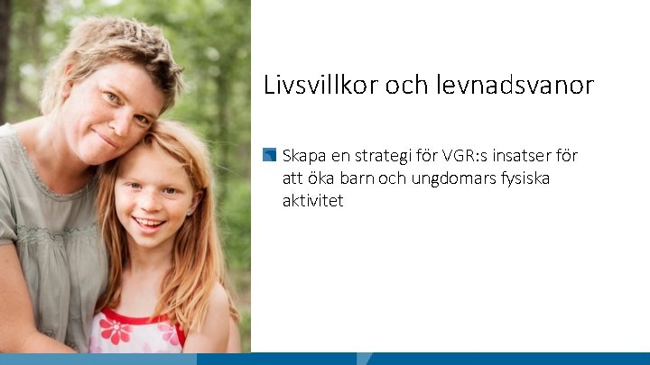 Livsvillkor och levnadsvanor Skapa en strategi för VGR: s insatser för att öka barn