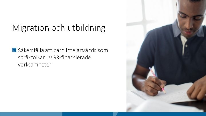 Migration och utbildning Säkerställa att barn inte används som språktolkar i VGR-finansierade verksamheter 