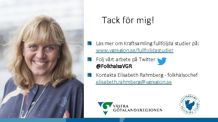 Tack för mig! Läs mer om Kraftsamling fullföljda studier på: www. vgregion. se/fullfoljdastudier Följ