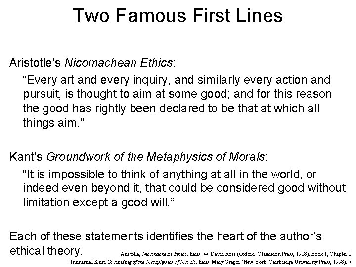 Two Famous First Lines Aristotle’s Nicomachean Ethics: “Every art and every inquiry, and similarly
