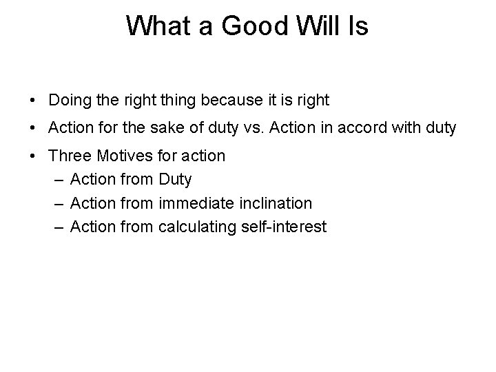 What a Good Will Is • Doing the right thing because it is right