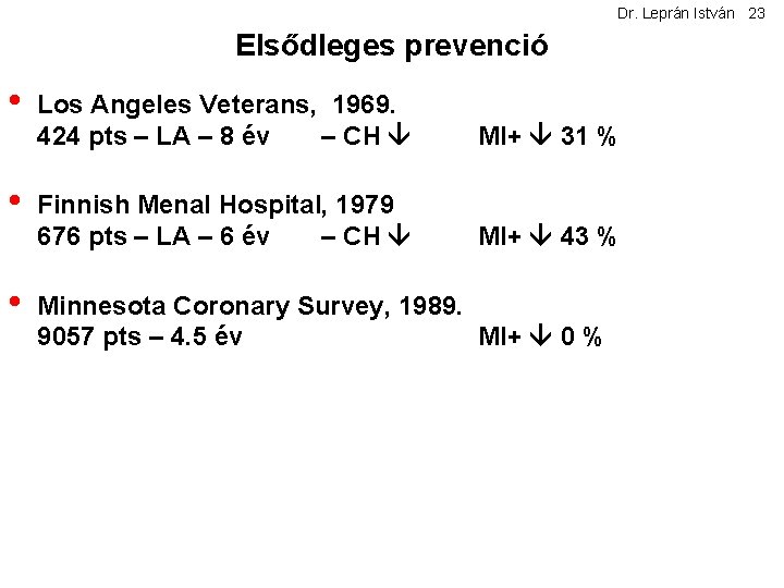 Dr. Leprán István 23 Elsődleges prevenció • Los Angeles Veterans, 1969. 424 pts –