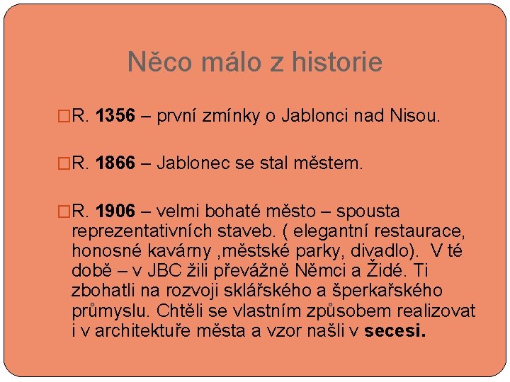  Něco málo z historie �R. 1356 – první zmínky o Jablonci nad Nisou.