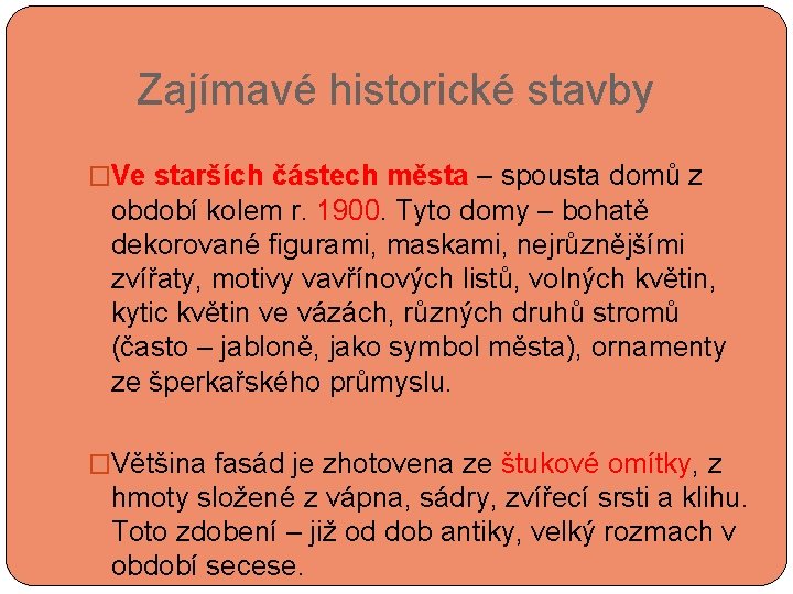  Zajímavé historické stavby �Ve starších částech města – spousta domů z období kolem