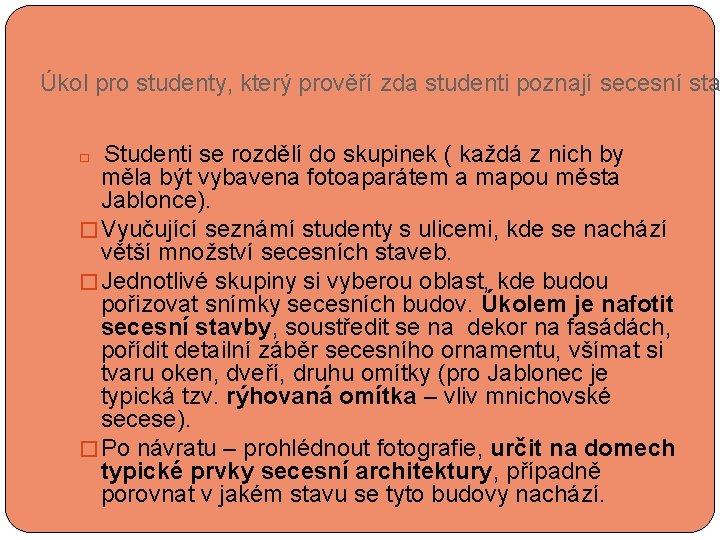  Úkol pro studenty, který prověří zda studenti poznají secesní sta Studenti se rozdělí