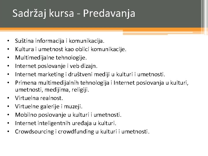 Sadržaj kursa - Predavanja • • • Suština informacija i komunikacija. Kultura i umetnost