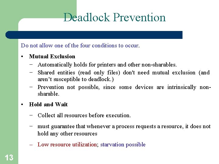 Deadlock Prevention Do not allow one of the four conditions to occur. • Mutual Deadlock Prevention Do not allow one of the four conditions to occur. • Mutual
