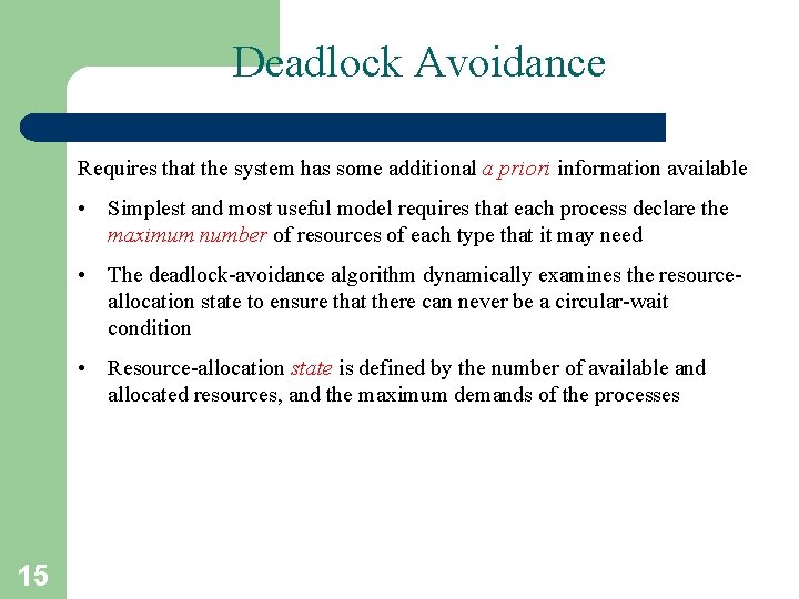 Deadlock Avoidance Requires that the system has some additional a priori information available • Deadlock Avoidance Requires that the system has some additional a priori information available •