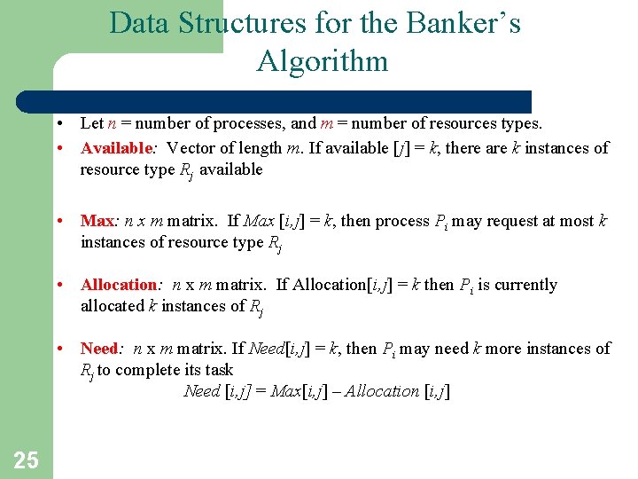 Data Structures for the Banker’s Algorithm • Let n = number of processes, and Data Structures for the Banker’s Algorithm • Let n = number of processes, and