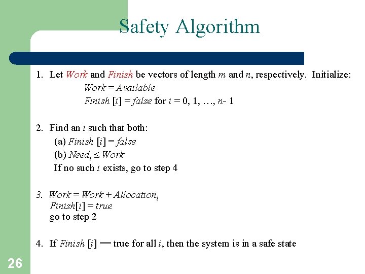Safety Algorithm 1. Let Work and Finish be vectors of length m and n, Safety Algorithm 1. Let Work and Finish be vectors of length m and n,
