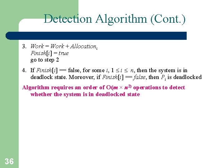 Detection Algorithm (Cont. ) 3. Work = Work + Allocationi Finish[i] = true go