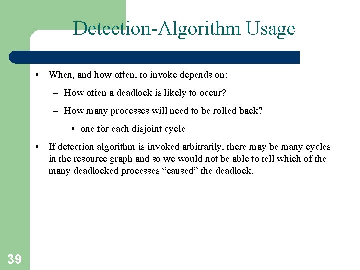 Detection-Algorithm Usage • When, and how often, to invoke depends on: – How often Detection-Algorithm Usage • When, and how often, to invoke depends on: – How often