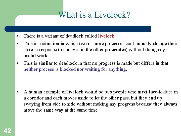 What is a Livelock? • There is a variant of deadlock called livelock. • What is a Livelock? • There is a variant of deadlock called livelock. •