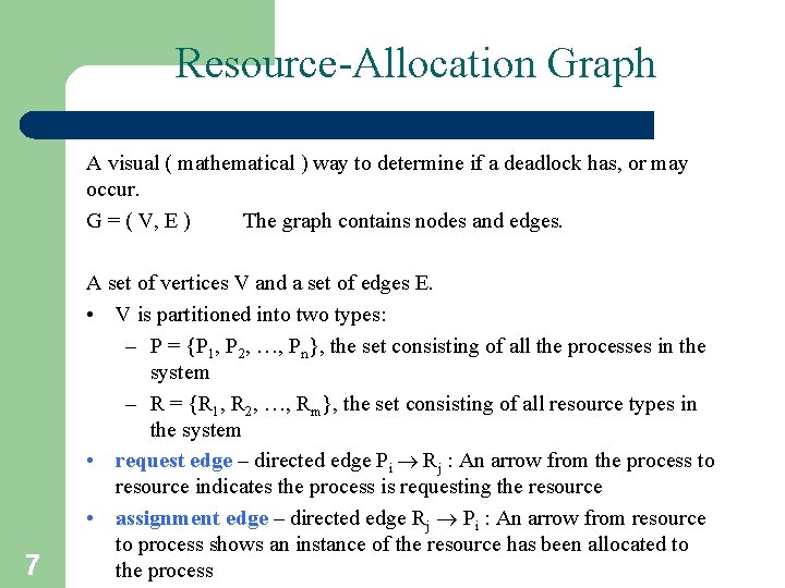 Resource-Allocation Graph A visual ( mathematical ) way to determine if a deadlock has, Resource-Allocation Graph A visual ( mathematical ) way to determine if a deadlock has,