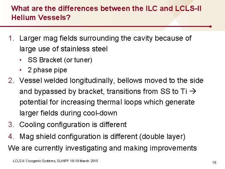 What are the differences between the ILC and LCLS-II Helium Vessels? 1. Larger mag