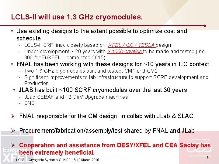 LCLS-II will use 1. 3 GHz cryomodules. • Use existing designs to the extent