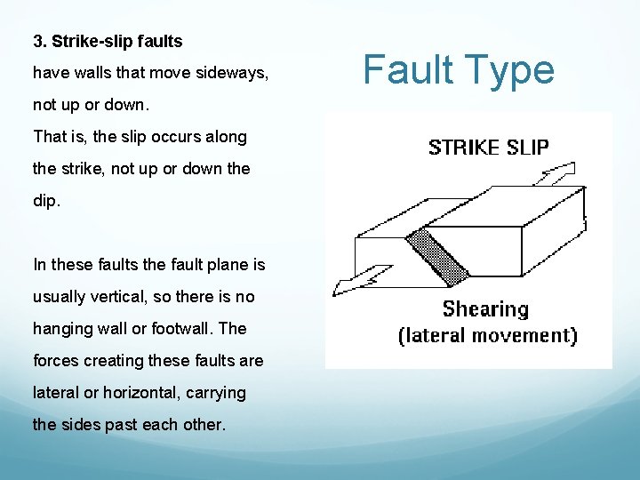 3. Strike-slip faults have walls that move sideways, not up or down. That is,