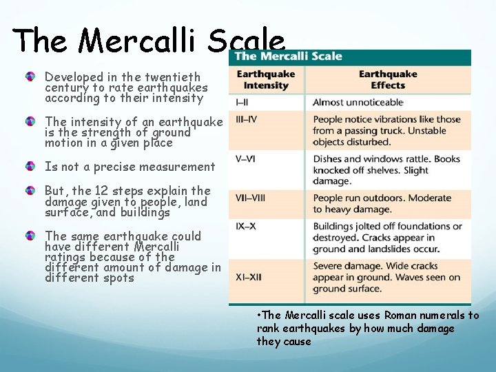 The Mercalli Scale Developed in the twentieth century to rate earthquakes according to their