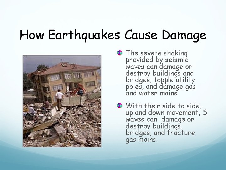 How Earthquakes Cause Damage The severe shaking provided by seismic waves can damage or