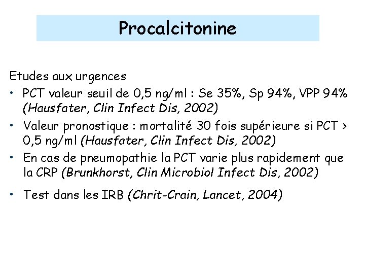 Procalcitonine Etudes aux urgences • PCT valeur seuil de 0, 5 ng/ml : Se