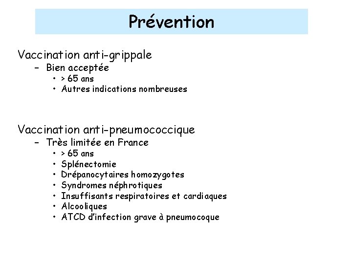 Prévention Vaccination anti-grippale – Bien acceptée • > 65 ans • Autres indications nombreuses