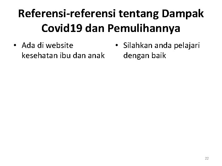 Referensi-referensi tentang Dampak Covid 19 dan Pemulihannya • Ada di website kesehatan ibu dan