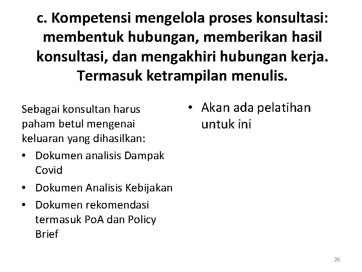 c. Kompetensi mengelola proses konsultasi: membentuk hubungan, memberikan hasil konsultasi, dan mengakhiri hubungan kerja.