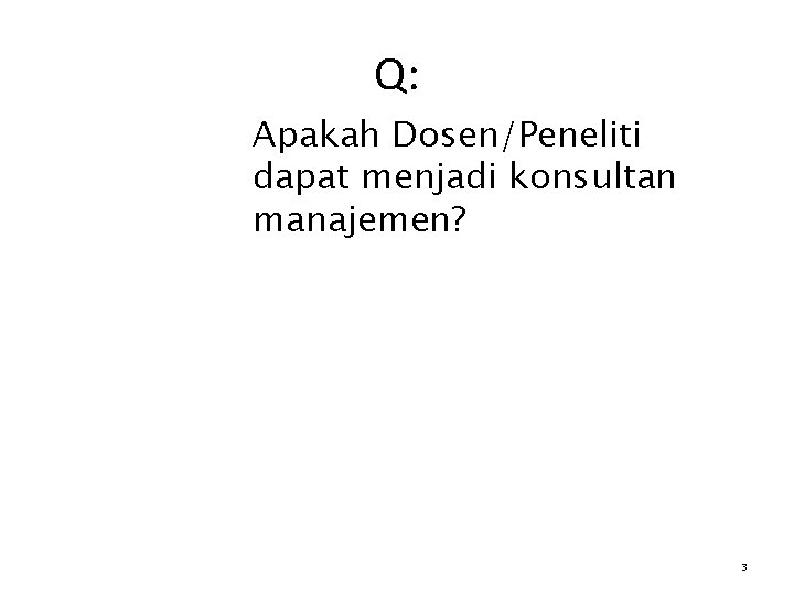 Q: Apakah Dosen/Peneliti dapat menjadi konsultan manajemen? 3 