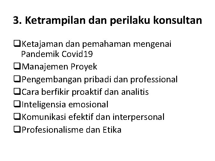 3. Ketrampilan dan perilaku konsultan q. Ketajaman dan pemahaman mengenai Pandemik Covid 19 q.