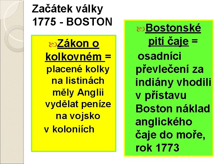 Začátek války 1775 - BOSTON Zákon o kolkovném = placené kolky na listinách měly