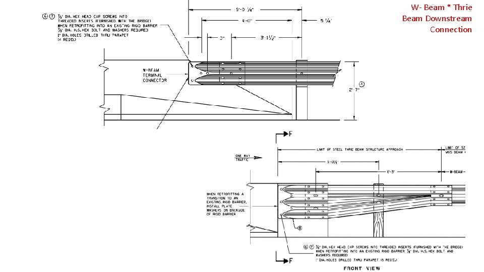 W- Beam * Thrie Beam Downstream Connection 