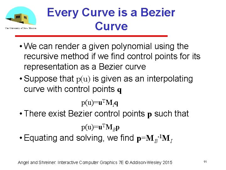 Every Curve is a Bezier Curve • We can render a given polynomial using