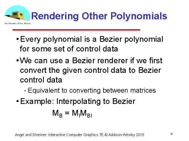 Rendering Other Polynomials • Every polynomial is a Bezier polynomial for some set of