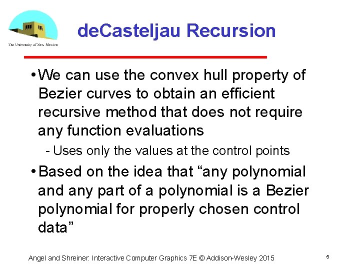 de. Casteljau Recursion • We can use the convex hull property of Bezier curves