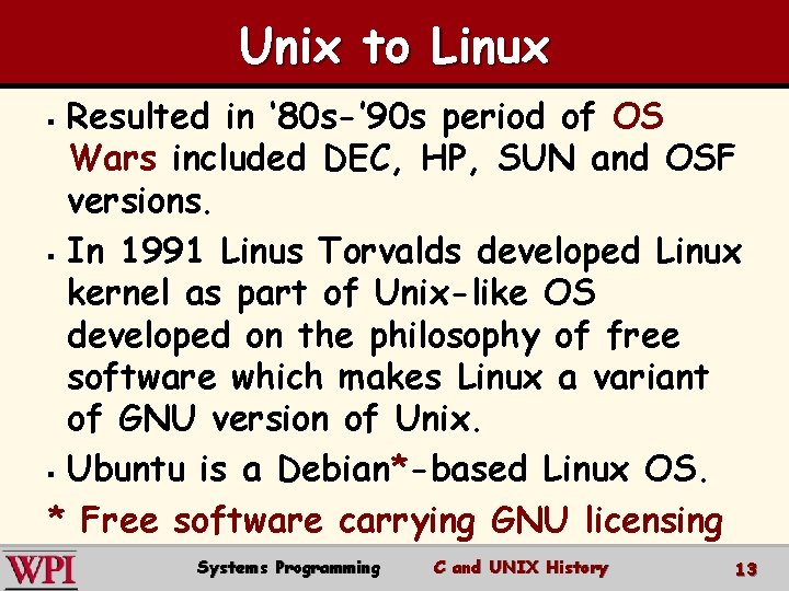 Unix to Linux Resulted in ‘ 80 s-’ 90 s period of OS Wars Unix to Linux Resulted in ‘ 80 s-’ 90 s period of OS Wars