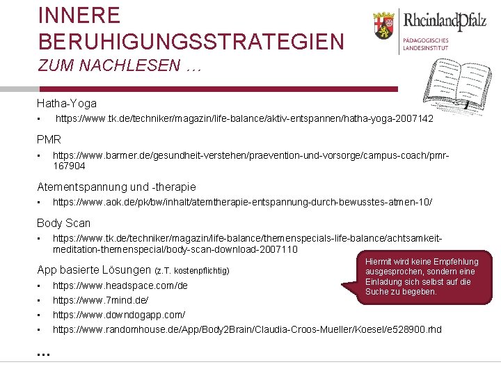 INNERE BERUHIGUNGSSTRATEGIEN ZUM NACHLESEN … Hatha-Yoga • https: //www. tk. de/techniker/magazin/life-balance/aktiv-entspannen/hatha-yoga-2007142 PMR • https: