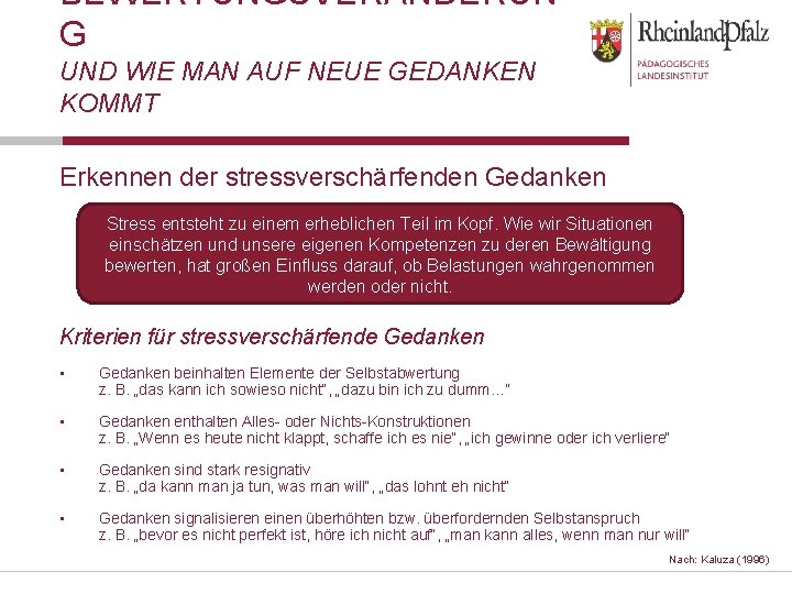 BEWERTUNGSVERÄNDERUN G UND WIE MAN AUF NEUE GEDANKEN KOMMT Erkennen der stressverschärfenden Gedanken Stress