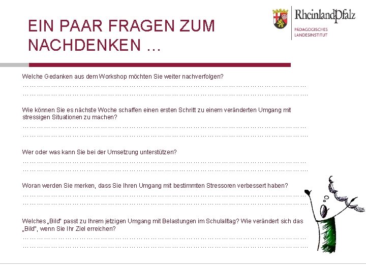 EIN PAAR FRAGEN ZUM NACHDENKEN … Welche Gedanken aus dem Workshop möchten Sie weiter