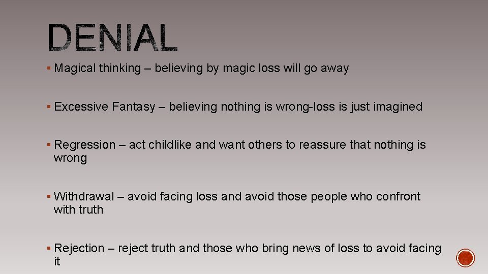 § Magical thinking – believing by magic loss will go away § Excessive Fantasy