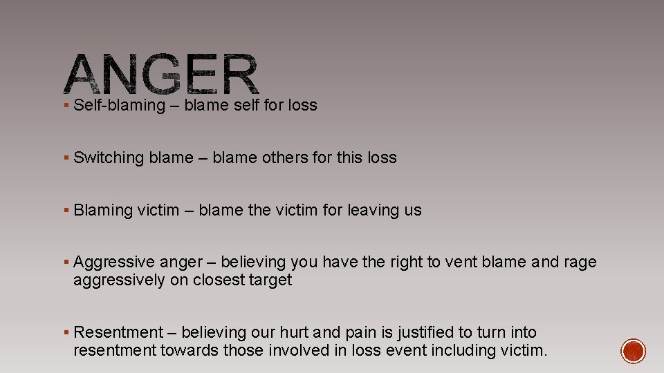 § Self-blaming – blame self for loss § Switching blame – blame others for