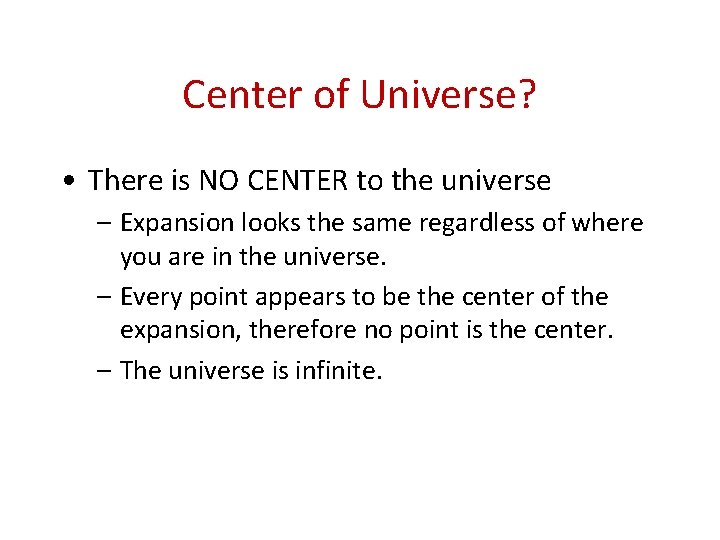 Center of Universe? • There is NO CENTER to the universe – Expansion looks