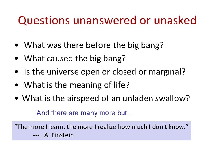 Questions unanswered or unasked • • • What was there before the big bang?