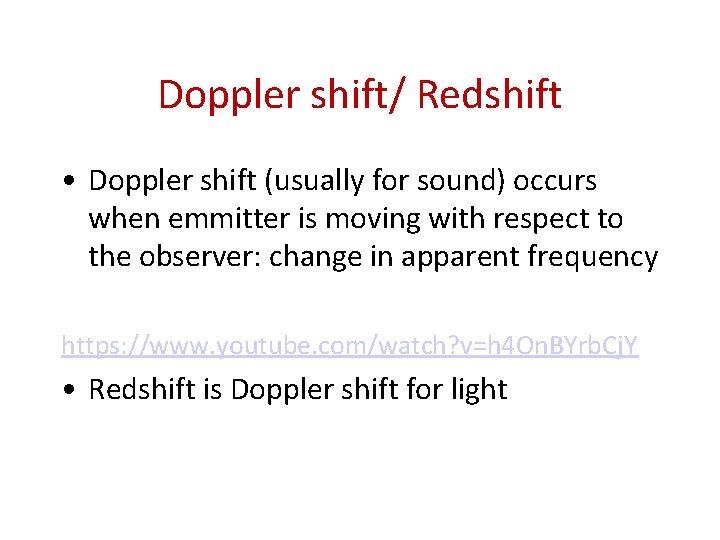 Doppler shift/ Redshift • Doppler shift (usually for sound) occurs when emmitter is moving