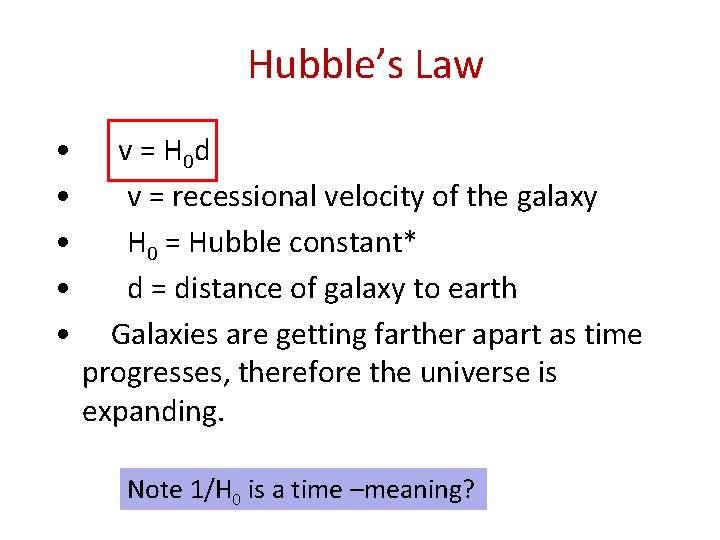 Hubble’s Law • • • v = H 0 d v = recessional velocity